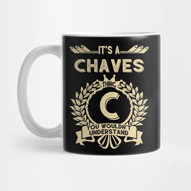 Chaves Name - It Is A Chaves Thing You Wouldnt Understand by OrdiesHarrell